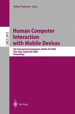 Human Computer Interaction with Mobile Devices: 4th International Symposium, Mobile HCI 2002, Pisa, Italy, September 18–20, 2002 Proceedings de Fabio Paterno