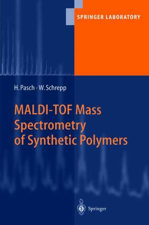 MALDI-TOF Mass Spectrometry of Synthetic Polymers de Harald Pasch