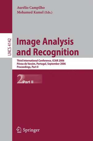 Image Analysis and Recognition: Third International Conference, ICIAR 2006, Póvoa de Varzim, Portugal, September 18-20, 2006, Proceedings, Part II de Aurélio Campilho