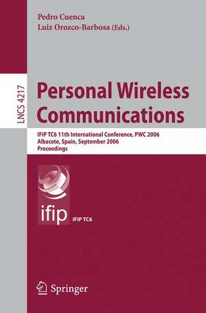 Personal Wireless Communications: IFIP TC6 11th International Conference, PWC 2006, Albacete, Spain, September 20-22, 2006, Proceedings de Pedro Cuenca