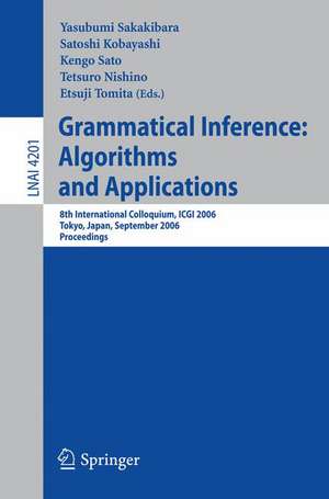 Grammatical Inference: Algorithms and Applications: 8th International Colloquium, ICGI 2006, Tokyo, Japan, September 20-22, 2006, Proceedings de Yasibumi Sakaibara