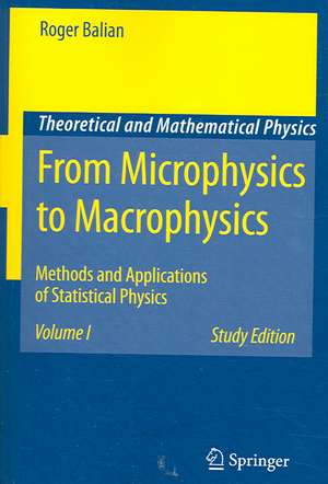 From Microphysics to Macrophysics: Methods and Applications of Statistical Physics. Volume I de Roger Balian