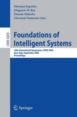 Foundations of Intelligent Systems: 16th International Symposium, ISMIS 2006, Bari, Italy, September 27-29, 2006, Proceedings de Floriana Esposito