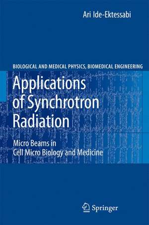 Applications of Synchrotron Radiation: Micro Beams in Cell Micro Biology and Medicine de Ari Ide-Ektessabi