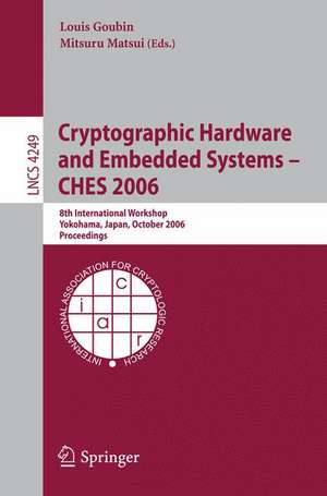 Cryptographic Hardware and Embedded Systems - CHES 2006: 8th International Workshop, Yokohama, Japan, October 10-13, 2006, Proceedings de Louis Goubin