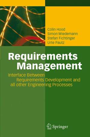 Requirements Management: The Interface Between Requirements Development and All Other Systems Engineering Processes de Colin Hood