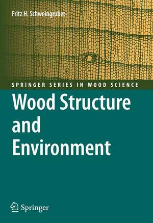 Wood Structure and Environment de Fritz Hans Schweingruber