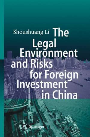 The Legal Environment and Risks for Foreign Investment in China de Shoushuang Li