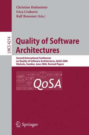 Quality of Software Architectures: Second International Conference on Quality of Software Architectures, QoSA 2006, Västeras, Schweden, June 27-29, 2006, Revised Papers de Christine Hofmeister