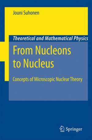 From Nucleons to Nucleus: Concepts of Microscopic Nuclear Theory de Jouni Suhonen