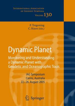 Dynamic Planet: Monitoring and Understanding a Dynamic Planet with Geodetic and Oceanographic Tools de Paul Tregoning