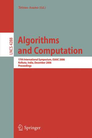 Algorithms and Computation: 17th International Symposium, ISAAC 2006, Kolkata, India, December 18-20, 2006, Proceedings de Tetsuo Asano