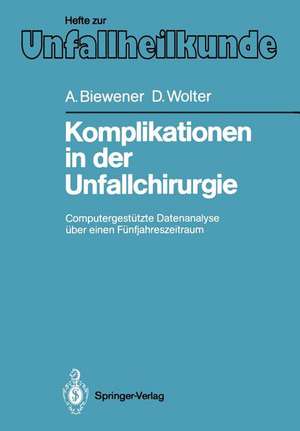 Komplikationen in der Unfallchirurgie: Computergestützte Datenanalyse über einen Fünfjahreszeitraum de Angelika Biewener