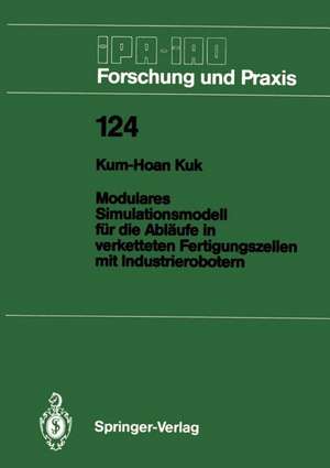 Modulares Simulationsmodell für die Abläufe in verketteten Fertigungszellen mit Industrierobotern de Kum-Hoan Kuk