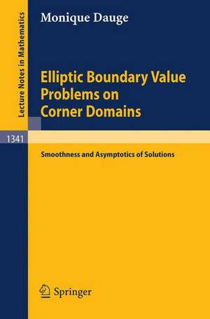 Elliptic Boundary Value Problems on Corner Domains: Smoothness and Asymptotics of Solutions de Monique Dauge