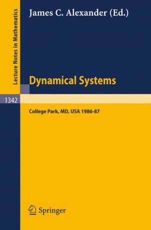 Dynamical Systems: Proceedings of the Special Year Held at the University of Maryland, College Park, 1986-87 de James C. Alexander