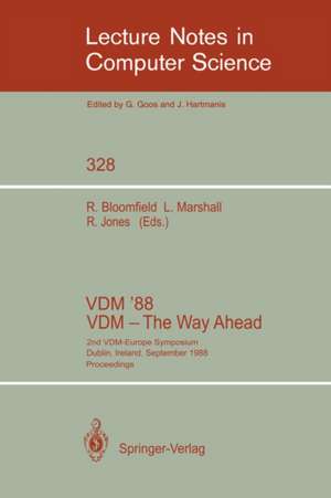 VDM '88. VDM - The Way Ahead: 2nd VDM-Europe Symposium, Dublin, Ireland, September 11-16, 1988. Proceedings de Robin E. Bloomfield