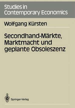 Secondhand-Märkte, Marktmacht und geplante Obsoleszenz de Wolfgang Kürsten