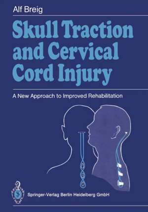 Skull Traction and Cervical Cord Injury: A New Approach to Improved Rehabilitation de John R. Silver