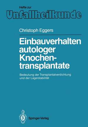 Einbauverhalten autologer Knochentransplantate: Bedeutung der Transplantatverdichtung und der Lagerstabilität de Christoph Eggers