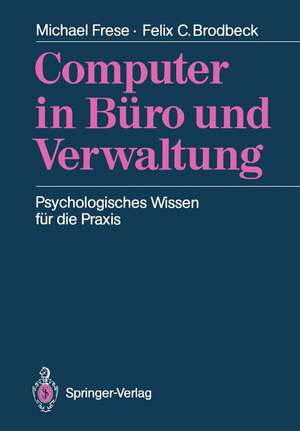 Computer in Büro und Verwaltung: Psychologisches Wissen für die Praxis de Michael Frese