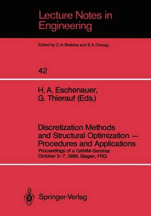 Discretization Methods and Structural Optimization — Procedures and Applications: Proceedings of a GAMM-Seminar October 5–7, 1988, Siegen, FRG de Hans A. Eschenauer