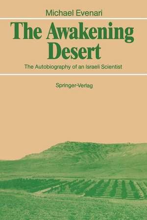 The Awakening Desert: The Autobiography of an Israeli Scientist de Michael Evenari