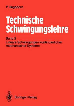 Technische Schwingungslehre: Band 2: Lineare Schwingungen kontinuierlicher mechanischer Systeme de Klaus Kelkel