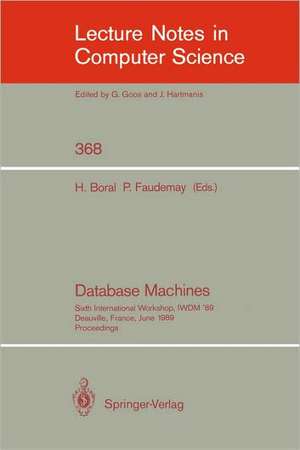 Database Machines: Sixth International Workshop, IWDM '89, Deauville, France, June 19-21, 1989. Proceedings de Haran Boral