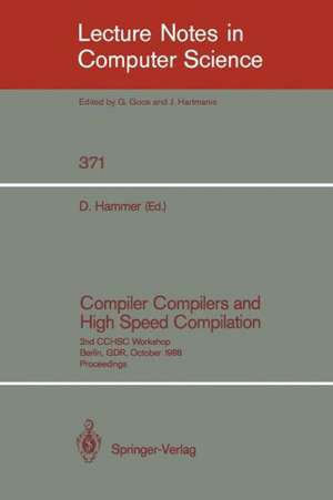 Compiler Compilers and High Speed Compilation: 2nd CCHSC Workshop, Berlin, GDR, October 10-14, 1988. Proceedings de Dieter Hammer