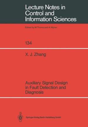 Auxiliary Signal Design in Fault Detection and Diagnosis de Xue J. Zhang