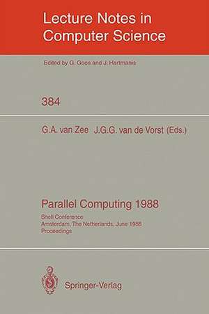 Parallel Computing 1988: Shell Conference, Amsterdam, The Netherlands, June 1/2, 1988; Proceedings de Gerrit A. van Zee