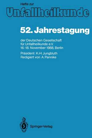 52. Jahrestagung der Deutschen Gesellschaft für Unfallheilkunde e.V.: 16.–18. November 1988, Berlin de Alfred Pannike