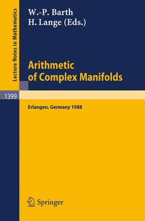 Arithmetic of Complex Manifolds: Proceedings of a Conference held in Erlangen, FRG, May 27-31, 1988 de Wolf-P. Barth