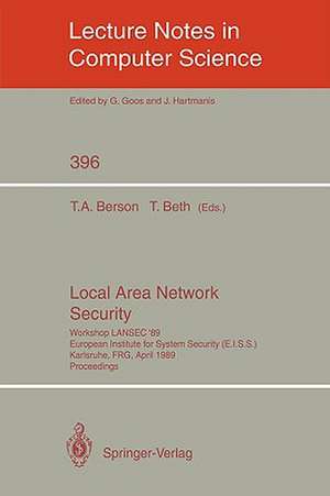 Local Area Network Security: Workshop LANSEC '89. European Institute for System Security (E.I.S.S.) Karlsruhe, FRG, April 3-6, 1989. Proceedings de Thomas A. Berson