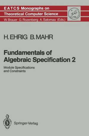 Fundamentals of Algebraic Specification 2: Module Specifications and Constraints de Hartmut Ehrig