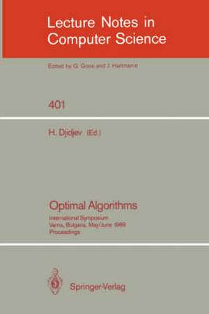 Optimal Algorithms: International Symposium. Varna, Bulgaria, May 29-June 2, 1989. Proceedings de Hristo Djidjev