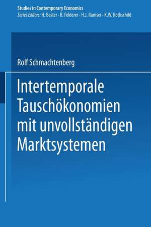 Intertemporale Tauschökonomien mit unvollständigen Marktsystemen de Rolf Schmachtenberg