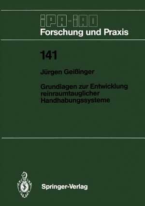 Grundlagen zur Entwicklung reinraumtauglicher Handhabungssysteme de Jürgen Geißinger