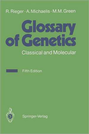 Glossary of Genetics: Classical and Molecular de Rigomar Rieger