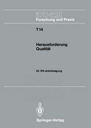 Herausforderung Qualität: 22. IPA-Arbeitstagung 14. und 15. November 1989 in Stuttgart de Hans J. Warnecke