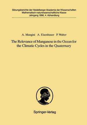 The Relevance of Manganese in the Ocean for the Climatic Cycles in the Quaternary: Vorgelegt in der Sitzung vom 18. November 1989 de Augusto Mangini