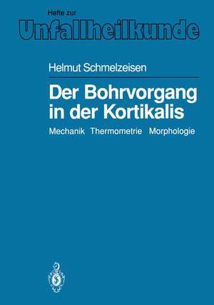 Der Bohrvorgang in der Kortikalis: Mechanik Thermometrie Morphologie de Helmut Schmelzeisen