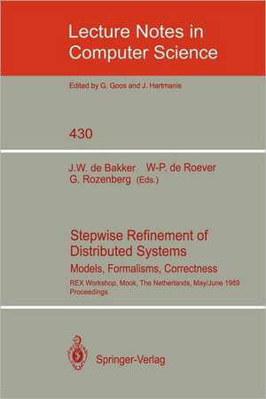 Stepwise Refinement of Distributed Systems: Models, Formalisms, Correctness. REX Workshop, Mook, The Netherlands, May 29 - June 2, 1989. Proceedings de Jaco W. de Bakker