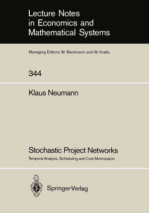 Stochastic Project Networks: Temporal Analysis, Scheduling and Cost Minimization de Klaus Neumann