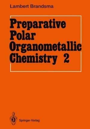 Preparative Polar Organometallic Chemistry: Volume 2 de H. Andringa