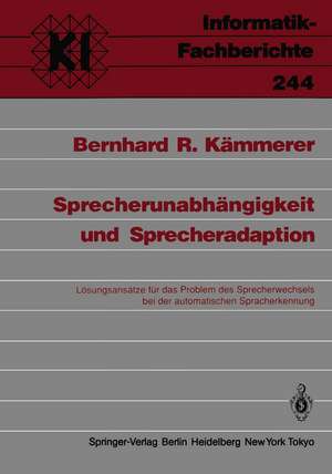 Sprecherunabhängigkeit und Sprecheradaption: Lösungsansätze für das Problem des Sprecherwechsels bei der automatischen Spracherkennung de Bernhard R. Kämmerer