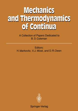 Mechanics and Thermodynamics of Continua: A Collection of Papers Dedicated to B.D. Coleman on His Sixtieth Birthday de Hershel Markovitz