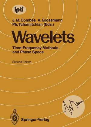 Wavelets: Time-Frequency Methods and Phase Space Proceedings of the International Conference, Marseille, France, December 14–18, 1987 de Jean-Michel Combes