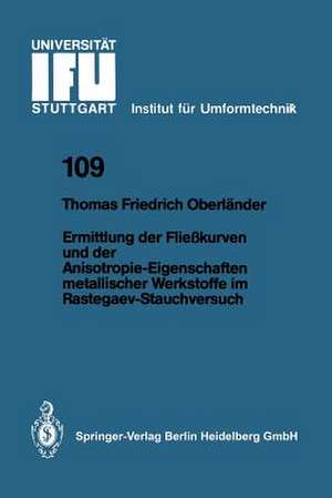 Ermittlung der Fließkurven und der Anisotropie-Eigenschaften metallischer Werkstoffe im Rastegaev-Stauchversuch de Thomas F. Oberländer